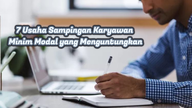 7 Usaha Sampingan Karyawan Minim Modal yang Menguntungkan