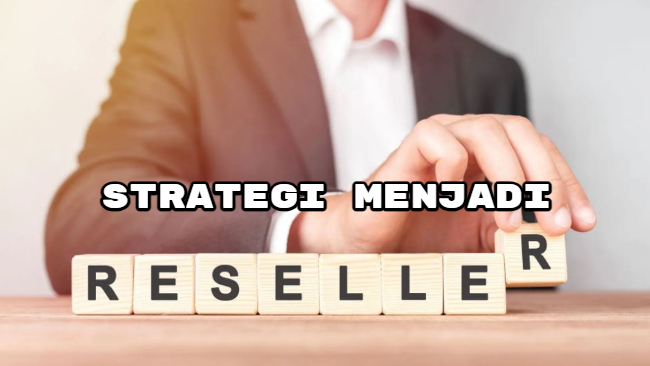 Strategi Menjadi Reseller Agar Tidak Rugi dan Bisa Untung Banyak
