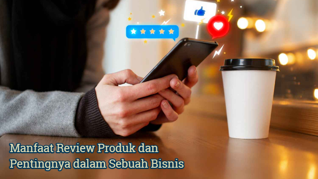 Manfaat Review Produk Dan Pentingnya Dalam Sebuah Bisnis FulusNesia Manfaat Review Produk Dan Pentingnya Dalam Sebuah Bisnis FulusNesia