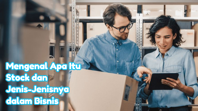 Mengenal Apa Itu Stock Dan Jenis Jenisnya Dalam Bisnis FulusNesia Mengenal Apa Itu Stock Dan Jenis Jenisnya Dalam Bisnis FulusNesia