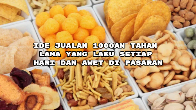 Ide Jualan 1000an Tahan Lama yang Laku Setiap Hari dan Awet di Pasaran